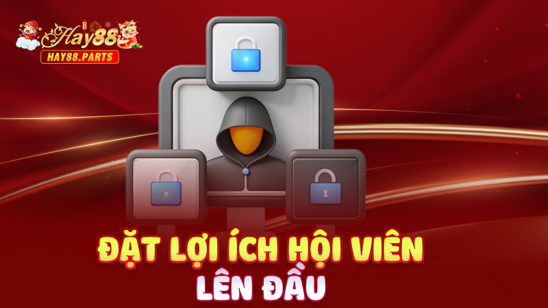 Đặt lợi ích hội viên lên đầu
