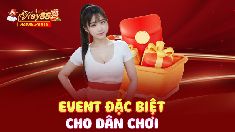 Event đặc biệt cho dân chơi
