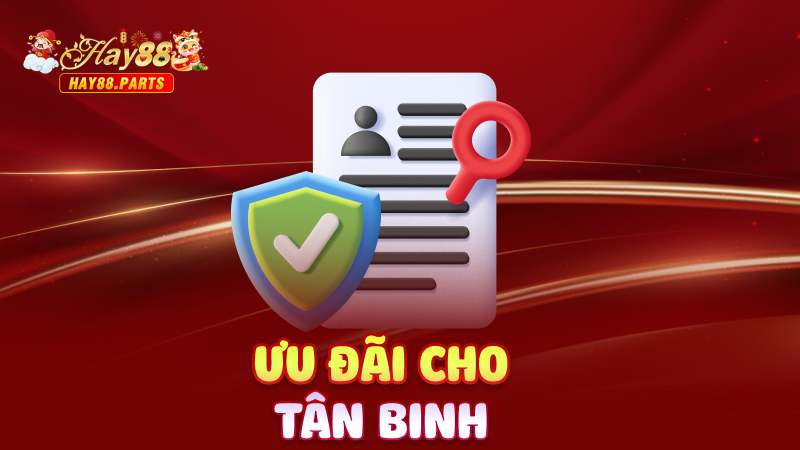 Ưu đãi cho tân binh