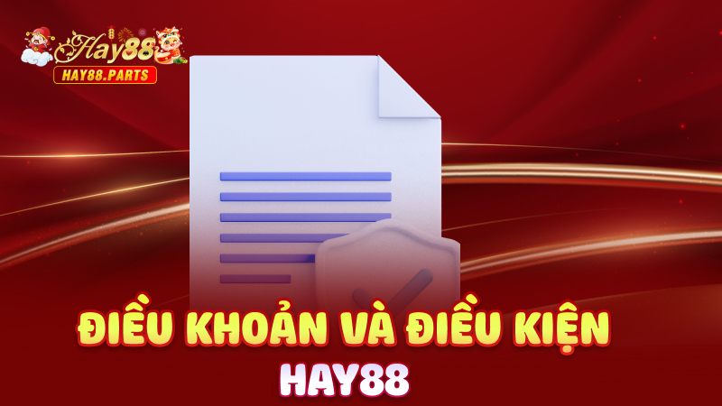 Điều khoản và điều kiện Hay88